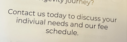 The image shows a photograph of the brochure text: ‘Contact us today to discuss your indiviual needs and our fee schedule.’